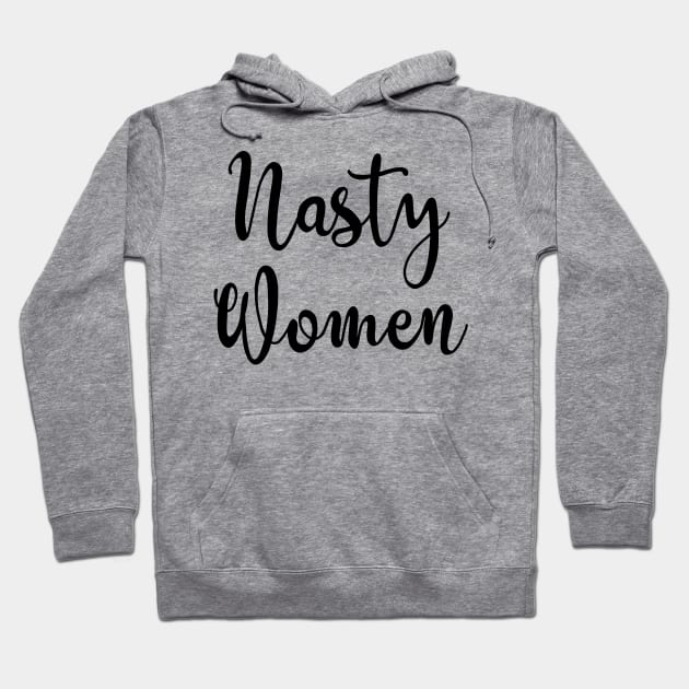 Nasty Women Vote Hoodie by valentinahramov